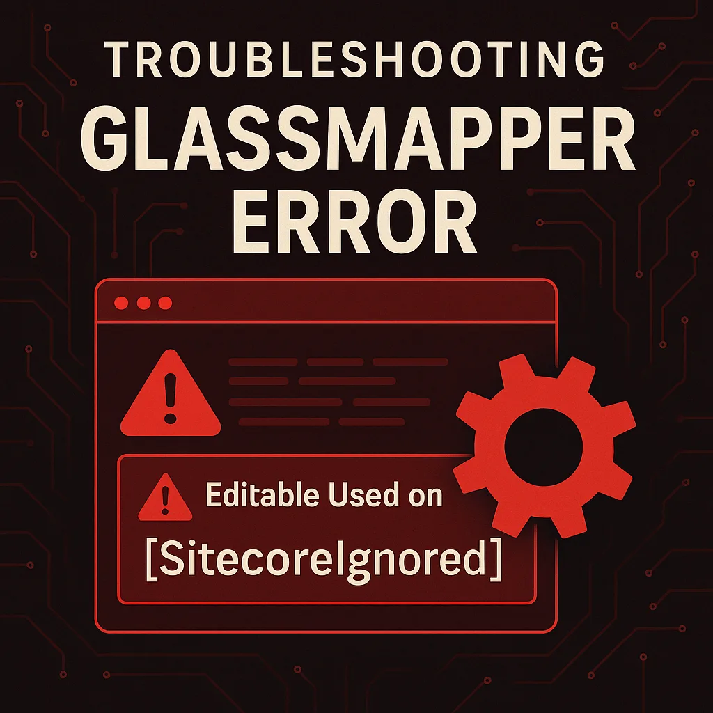 Troubleshooting GlassMapper Editable Used on a SitecoreIgnored Property - Featured Image